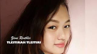 TLEITIRAH TLEITIRI | ZIONI RENTHLEI | MIZO LOVE SONG