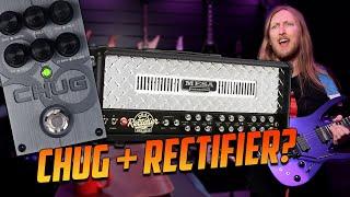 CHUG + RECTIFIER