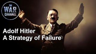 HITLER - A STRATEGY OF FAILURE