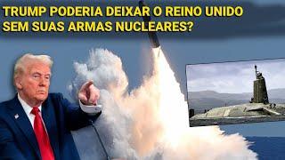 Alguns britânicos temem que Trump os deixem sem suas armas nucleares -   Como isso seria possível?