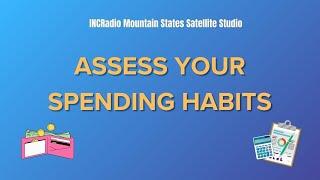 ASSESS YOUR SPENDING HABITS | INCRadio Mountain States