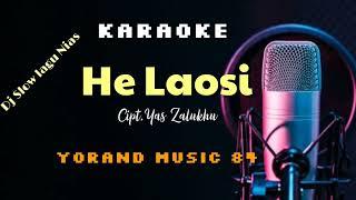 KARAOKE||HE LAOSI_Cipt.Yas zalukhu||YORAND MUSIC 84|NOI'OSIBODO IA