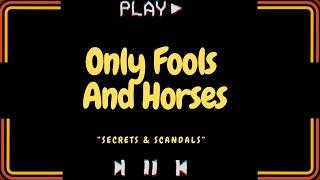 Secrets & Scandals of Only Fools and Horses