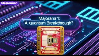 Microsoft's Majorana 1: A Potential Quantum Computing Breakthrough