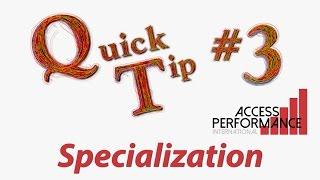 Quick Tip #3 Specialization