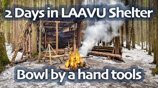 Winter BUSHCRAFT - 2 Days Alone in LAAVU Shelter - BOWL Carving with HAND Tools - Cooking LOHIKEITTO