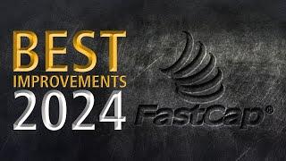 FastCap's Best Improvements 2024
