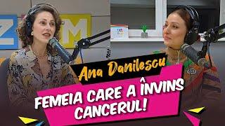 Ana Danilescu și renașterea după CANCER.