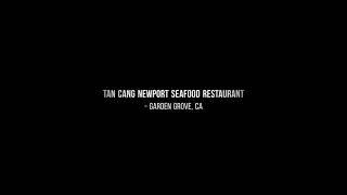 Tan Cang Newport Seafood Restaurant - Garden Grove, CA