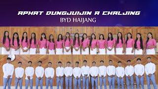 APHAT DUNGJUIJIN A CHALJING ||  BYD HAIJANG || Video processed at GIBEON MEDIA