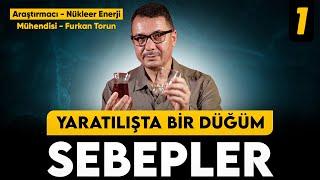 Yaratılışta Sebeplerin Tesiri Var mı?- Araştırmacı, Nükleer Enerji Mühendisi Furkan Torun - My Rahle