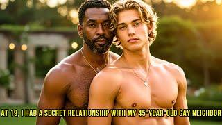 At 19, I Had a Secret Relationship with My 45-Year-Old Gay Neighbor | Gay Love