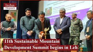 #Ladakh  | #IndusDispatch#Watch |  11th Sustainable Mountain Development Summit begins in Leh