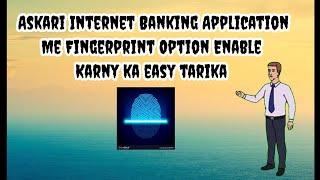 Askari internet banking application me fingerprint option enable karny ka easy tarika