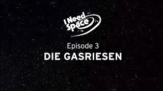 I Need Space Episode 3: Die Gasriesen