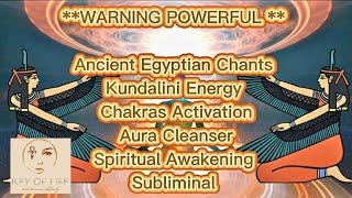 ️WARNING POWERFUL️ Ancient Egyptian Chants Kundalini &Chakras Activation/ Aura Cleanser Subliminal