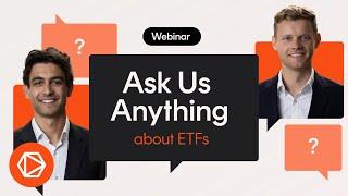 Ask us Anything about ETFs