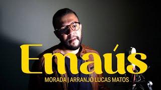 Morada - Emaús | Lucas Matos