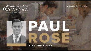 Ep. 20 | Paul Rose Sings the Hours