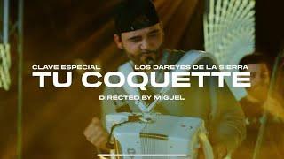 Clave Especial x Los Dareyes De La Sierra - Tu Coquette [Official Video]