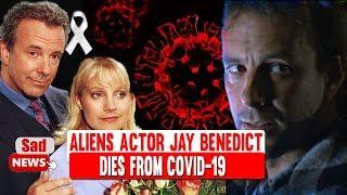 Aliens actor Jay Benedict, was 68