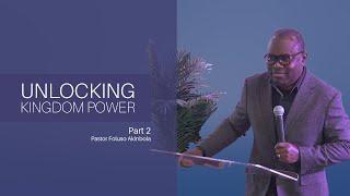 Unlocking Kingdom Power Pt. 2 - Pst. Foluso Akinbola | Sunday Service | 11/24/2024