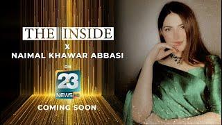 The Inside with Naimal Khawar Abbasi  - Coming Soon