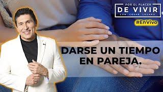 Darse un tiempo en pareja| Ventajas y Desventajas| Por el Placer de Vivir