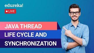 Java Thread Life Cycle & Synchronization | Java Threads Tutorial | Edureka | Java Live - 3