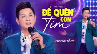 Vũ Hoàng - Để Quên Con Tim (st Đức Huy) || Nhạc Vàng Trữ Tình Xưa Say Mê Lòng Người