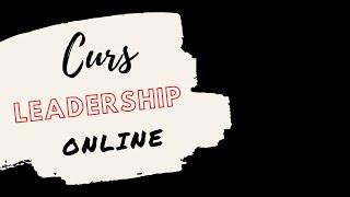 Curs leadership online - Cum să-ți conduci eficient echipa pentru a genera rezultate?