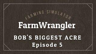 Bobs Biggest Acre Episode 5 - Harvest Done - Sowing - Build a Brewery - Farming Simulator 17