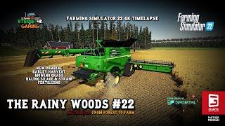 The Rainy Woods/#22/New Combine/Barley Harvest/Mowing Grass/Baling Silage & Straw/FS22 4K Timelapse