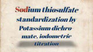 Standardization of sodium thiosulfate by Potassium dichromate using iodometric titration.