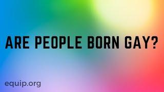 Are People Born Gay? (Hank Hanegraaff)