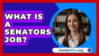 What Is A Senators Job? - CountyOffice.org