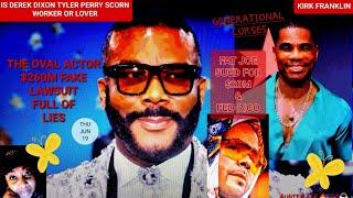 TYLER PERRY F!GHTN BACK SCORN ACTOR DEREK DIXON $260MGOSPEL ARTIST KIRK FRANKIN DARK SECRETFAT JOE