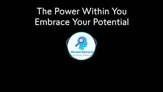 The Power Within You: Embrace Your Potential