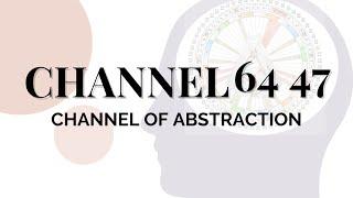 Human Design Channels - The Channel of Abstraction: 64 47