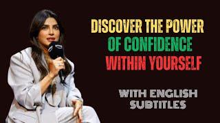 Discover the Power of Confidence Within Yourself | Motivation  By Priyanka Chopra