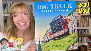 Big Truck Little Island | Chris Van Dusen Read Aloud  