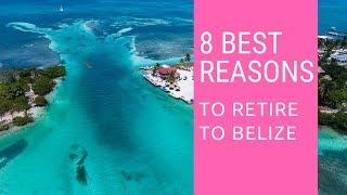 8 Best reasons to retire to Belize.  Living in Belize!