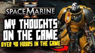 I played SPACE MARINE 2 for over 40 Hours...My thoughts!