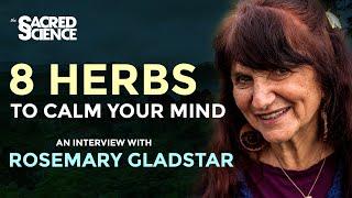 Rosemary Gladstar | 8 Herbs To Calm Your Mind | Stress Relief Plant Medicine