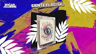 EDGAR AGUIRRE -  SIENTE EL RITMO (ORIGINAL MIX)