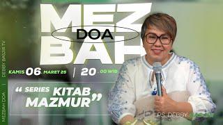 MEZBAH DOA KAMIS 6 MARET 2025 - Pk.20.00 - "SERIES KITAB MAZMUR"-  PS DEBBY BASJIR