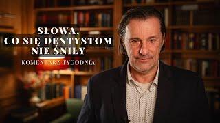 Komentarz Tygodnia: Słowa, co się dentystom nie śniły