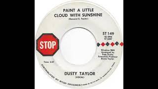 Dusty Taylor (Paint A Little Cloud With Sunshine)