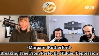 STM Podcast #76: Margaret Rutherford  - Breaking Free From Perfectly Hidden Depression