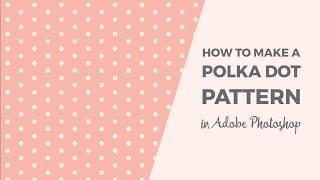 How to make a polka dot pattern in Photoshop